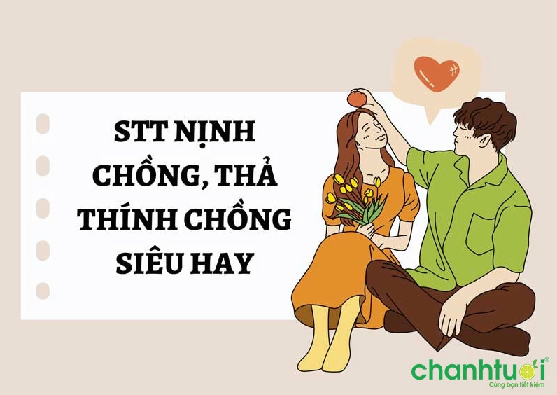 100+ Status Nịnh Chồng Hài Hước và Ngọt Ngào Cho Mọi Tình Huống