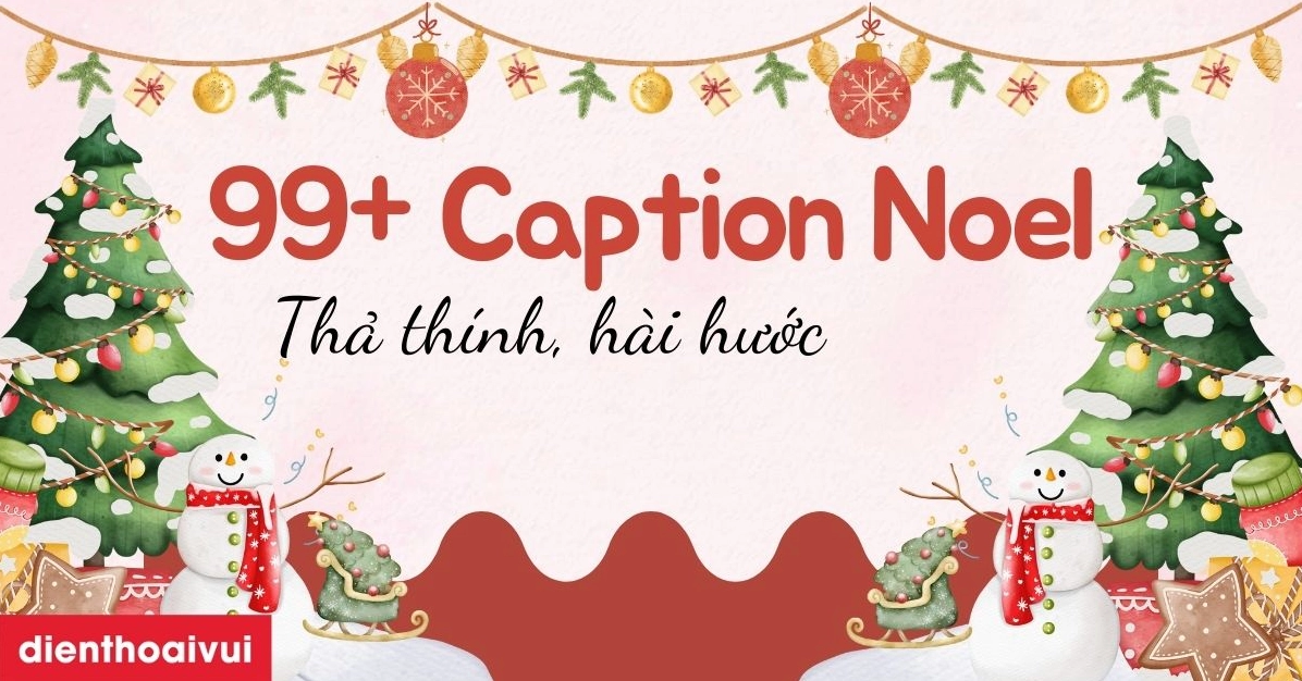 99+ Status Thả Thính Noel Độc Đáo Cho Mùa Giáng Sinh 2026
