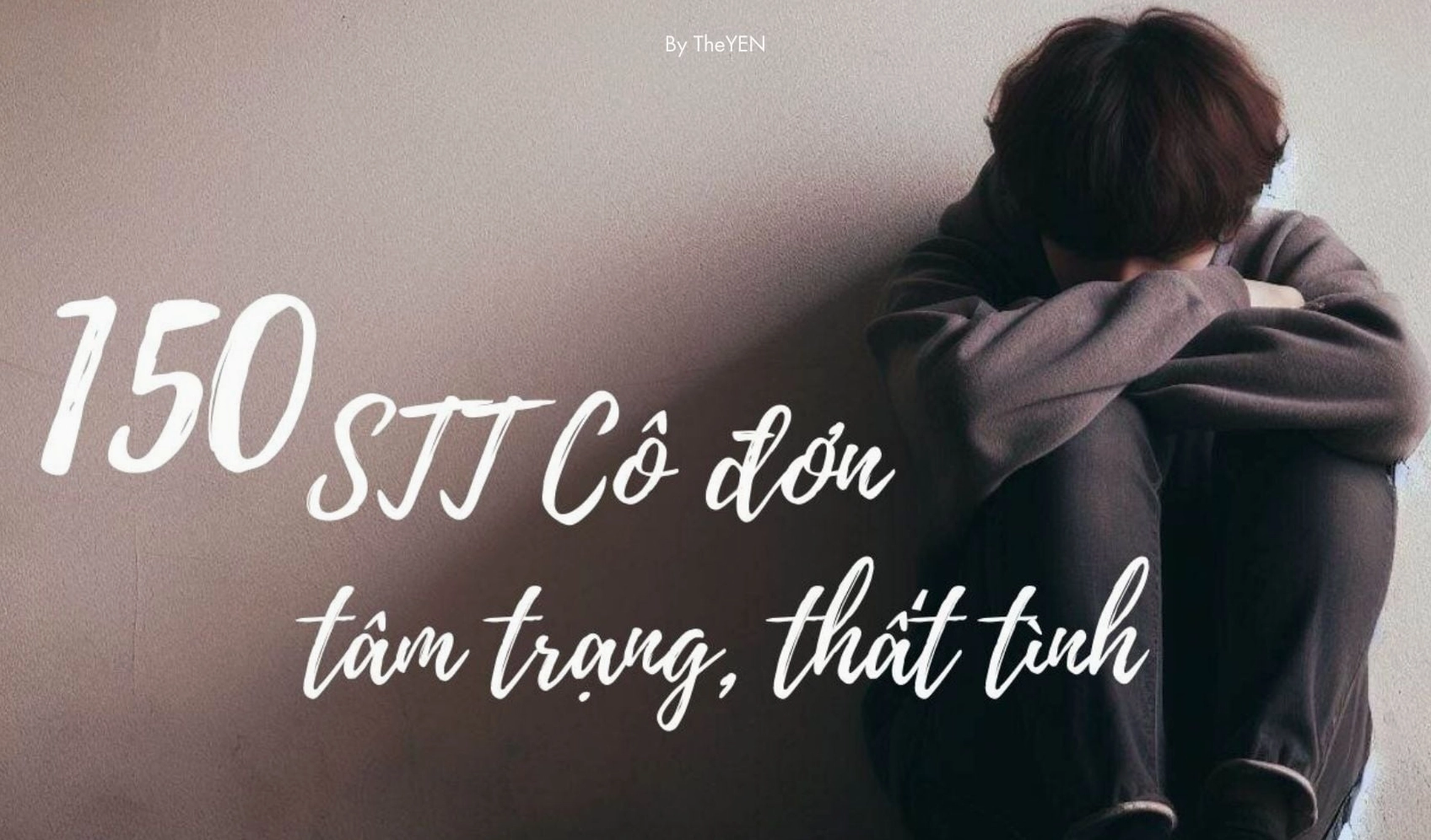 Những Câu Nói Hay Tâm Trạng Buồn Về Cuộc Sống và Tình Yêu