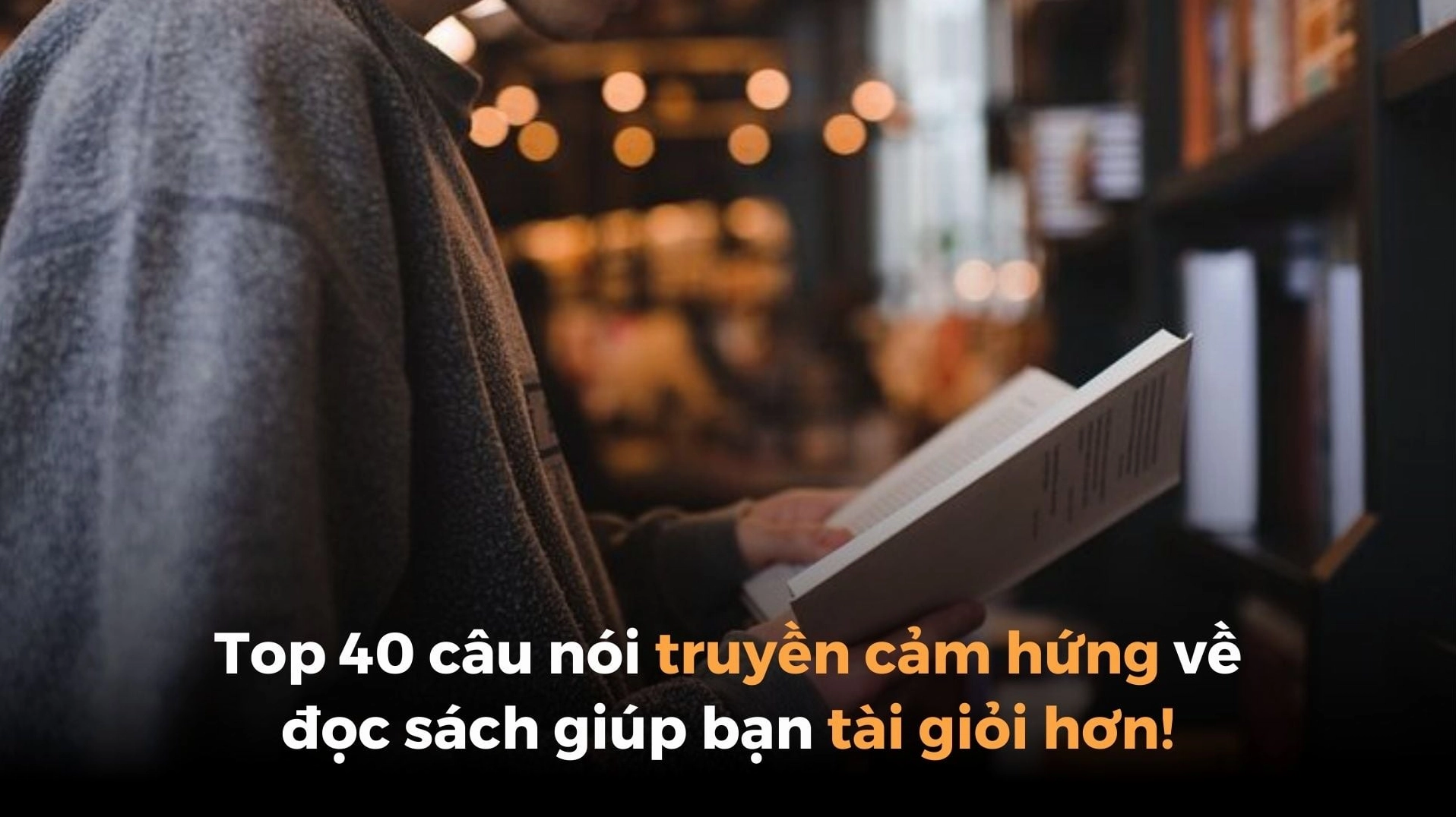 Những câu nói hay về đọc sách: Nâng tầm tri thức và tâm hồn