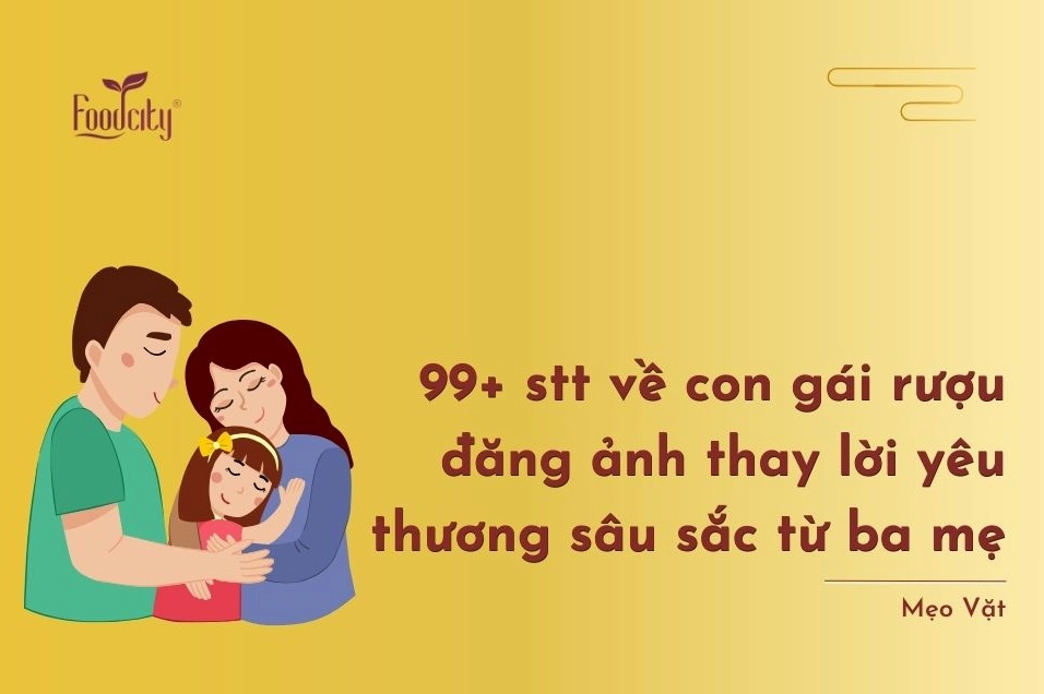 Những stt hài hước về con gái rượu: Cười thả ga cùng 'cục vàng' của ba mẹ